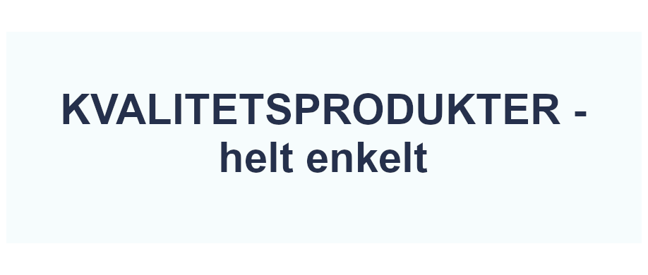 Kvalitet helt enkelt
